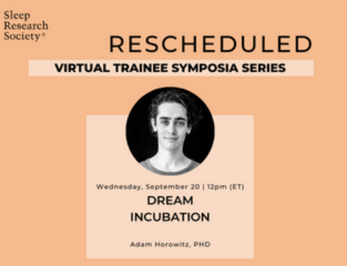 Rescheduled! SRS Virtual Trainee Symposia Series Session – Sleep Incubation