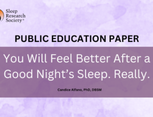 Newly Published SRS Public Education Paper – You Will Feel Better After a Good Night’s Sleep. Really.