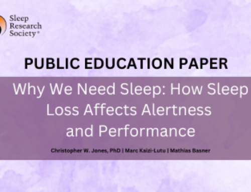 Newly Published SRS Public Education Paper – Why We Need Sleep: How Sleep Loss Affects Alertness and Performance